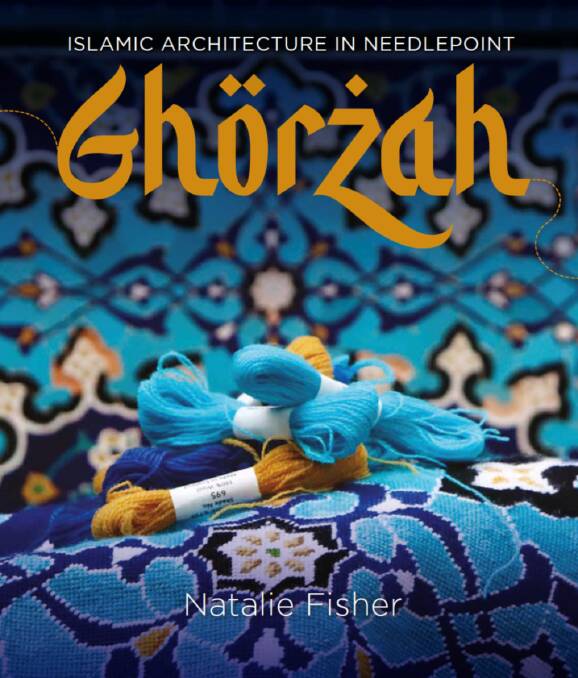 STITCH IN TIME: Natalie Fisher's beautiful book Islamic Architecture in Needlepoint - Ghorzah will be launched at Wagga Wagga City Library on Saturday March 19.