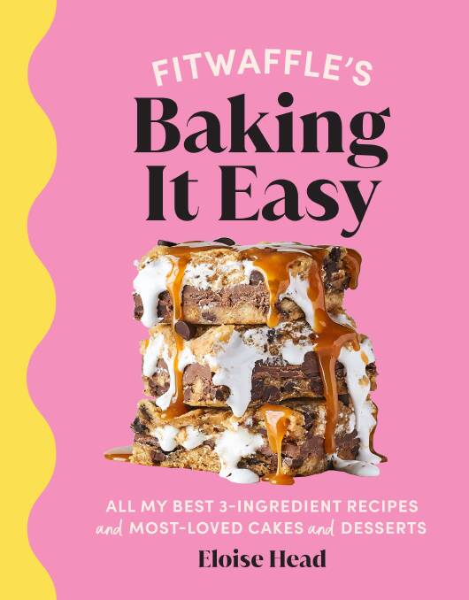 Fitwaffle's Baking It Easy: All my best 3-ingredient recipes and most-loved cakes and desserts, by Eloise Head. Ebury Press. $39.99.