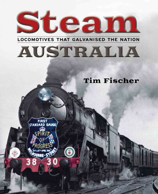 Former deputy prime minister Tim Fischer's new book ‘Steam Australia: Locomotives that Galvanised the Nation’.